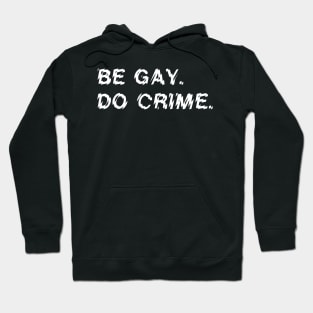 Be Gay Do Crime Hoodie